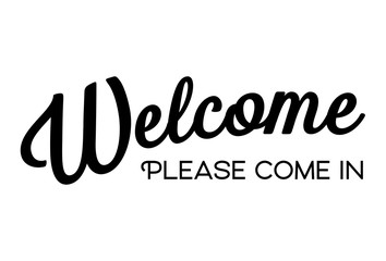 Hand lettering Welcome please come in.