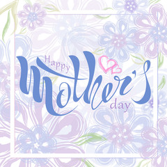 Fototapeta na wymiar Beautiful handwritten text Happy mother's day with heart, pattern, postcard, banner, poster. Celebratory background. Vector illustration eps 10 on textured background. colorful