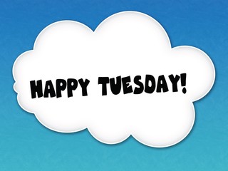 White cloud with HAPPY TUESDAY   message on blue sky background.