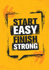Start Easy. Finish Strong. Workout and Fitness Inspiring Gym Motivation Quote Illustration Sign. Creative Strong Sport