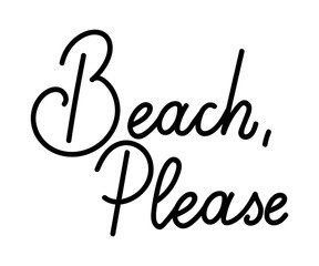 Beach please summer retro lettering quote. Hand lettering  inspirational quote isolated on white background.