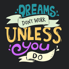 Dreams dont work unless you do quote