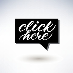 Lettering design with a phrase "Click here". Vector illustration.