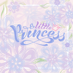 Beautiful Handwritten text, calligraphy, inscription in vector format, little princess with crown for postcard, poster, print, logo, print for clothing. colored