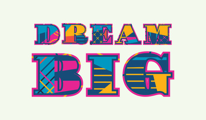 Dream Big Concept Word Art Illustration