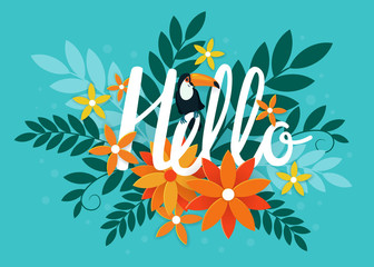Vector illustration with toucan, beautiful flowers, leaves, branches and hand written text "Hello". Bright summer exotic background.