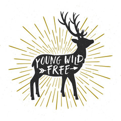 Vector rustic background with deer's silhouette, sunburst and hand written text "Young wild free". Stylish vintage card with beautiful animal and inspirational phrase.