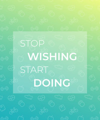 gym motivation quotes, stop wishing start doing, poster for gym with fitness icons