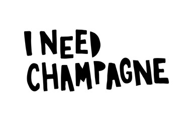 i need champagne