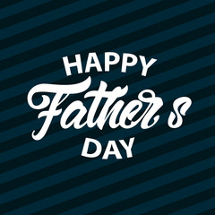 Happy father's day in lettering style. Vector illustration or emblem design.
