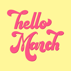 Fototapeta premium Hello March lettering. Elements for invitations, posters, greeting cards. T-shirt design. Seasons Greetings. 70s typography retro style