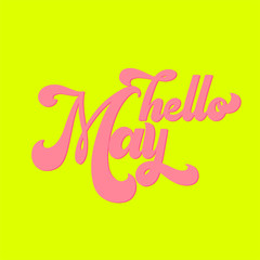 Hello May lettering. Elements for invitations, posters, greeting cards. T-shirt design. Seasons Greetings. 70s typography retro style