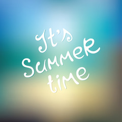 Graphic inscription It's Summer time! Vector illustration of a text on a blurred sunny marine background.