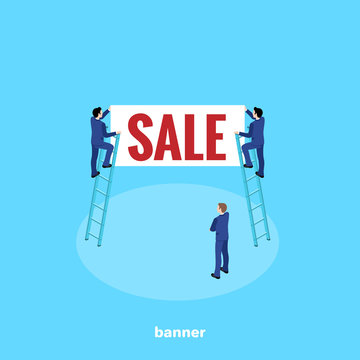 Men In Business Suits Stand On The Stairs And Hang A White Banner With The Inscription Of The Sale, Isometric Image