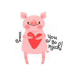 Greeting card with cute piglet. Sweet pig declaration I love you so much. Vector illustration