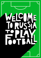 Welcome to Russia to play football