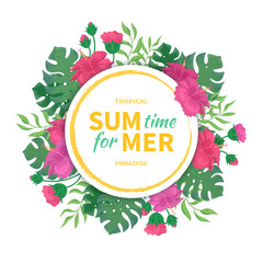 Time for summer. Flowers and buds of hibiscus, leaves monstera and palm. Tropical template design with round frame. Vector illustration on white background
