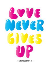 Hand Lettered Love Never Gives Up. Handwritten Inspirational Motivational Quote. Christian Poster