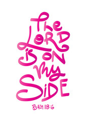 The Lord Is On My Side. Bible Lettering. Modern Calligraphy. Handwritten Inspirational Motivational Quote. Printable. 