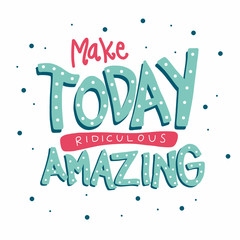 Make today ridiculous amazing word doodle cartoon vector illustration