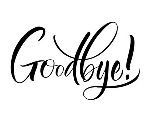 Goodbye lettering. Handwritten modern calligraphy, brush painted letters. Vector illustration. Template for poster, flyer, greeting card, invitation and various design products