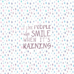 A card with watercolor raindrops and a quote. I like people who smile when it's raining.
