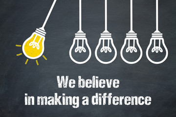 We believe in making a difference