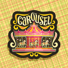 Vector logo for children's Carousel, dark sign with merry go round attraction with horses in amusement park, original brush typeface for word carousel, sticker with french vintage carrousel at night.