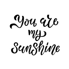 You are my sunshine hand sketched T-shirt lettering typography, logotype, badge, poster, logo, tag. Vector illustration