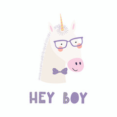 Obraz na płótnie Canvas Hand drawn vector illustration of a cute funny unicorn in a bow tie and glasses, with lettering quote Hey boy. Isolated objects. Scandinavian style flat design. Concept for children print.