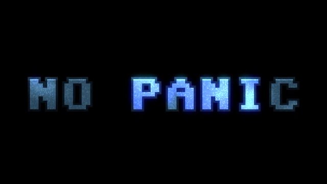 A glitchy noisy 8-bit screen with the words No Panic. Heavy distorted signal.
