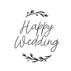 Happy Wedding hand lettering inscription. Modern Calligraphy Greeting Card. Vector Isolated on White. Floral wreath