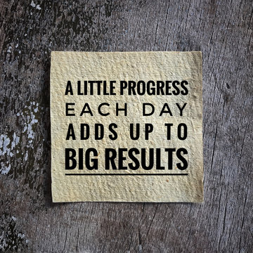Motivational and inspirational quote - A little progress each day adds up to big results. With vintage styled background.