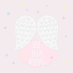  Vector Illustration of angel's wings with text "Use Your Wings" on pink background. Cute and cozy picture for design children shirt, kids poster, nursery art, fashion, cards, prints. EPS10.