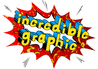 Incredible Graphic - Comic book style phrase on abstract background.