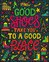 Good shoes take you to a good place