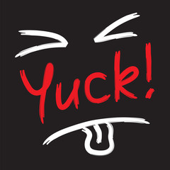 Yuck! - emotional handwritten quote. Print for poster, t-shirt, bag, logo,  postcard, flyer, sticker, sweatshirt, cups. Simple funny original vector
