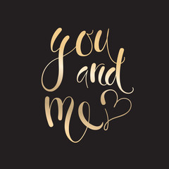 Beautiful hand-lettering You and Me, card, quote. Vector illustration.