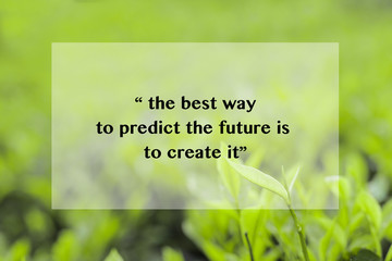 motivational quote to create future on nature abstract blurred background with vintage filter. The best way to predict the future is to create it.