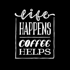 life happens coffee helps vintage hand lettering typography quote poster	