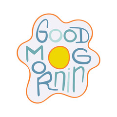 Unique hand-drawn lettering quote with fried eggs - Good morning.