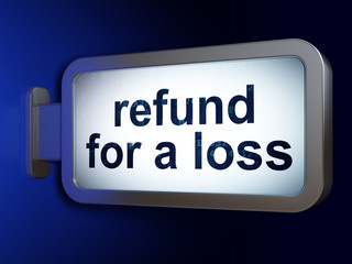 Insurance concept: Refund For A Loss on advertising billboard background, 3D rendering