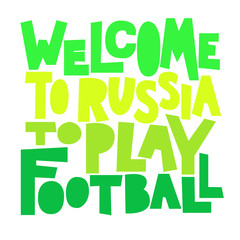 Welcome to Russia to play football