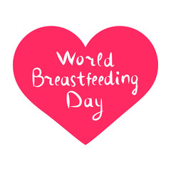 World Breastfeeding Day. Inscription lettering, doodle. Hand draw. Vector illustration on isolated background
