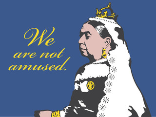 Queen Victoria We Are Not Amused Illustration. Vector design of Queen Victoria looking stern and saying We Are Not Amused.