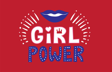 Girl power Vector. Woman motivational slogan and sexy lips. For tshirts, posters, cards.