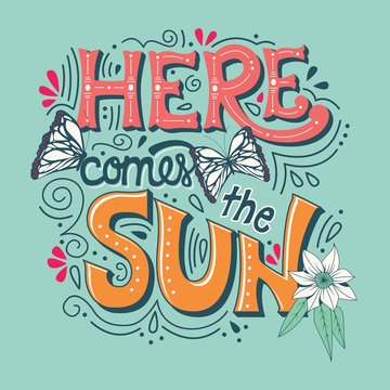 Here comes the sun typography banner with butterflies, flowers and swirls, vector illustration