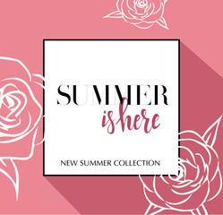 Design banner with lettering Summer is here logo. pink Card for spring season with black frame and wthite roses. Promotion offer Summer Collection with spring roses flower decoration. Vector