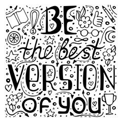 Unique monochrome hand drawn lettering quote with a phrase Be the best version of you.