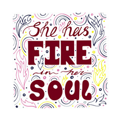 Unique hand-drawn lettering quote with a phrase She has fire in her soul